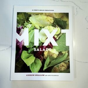 Mixt Salads: A Chef's Bold Creations | By y Andrew Swallow & Ann Volkwein (2010)